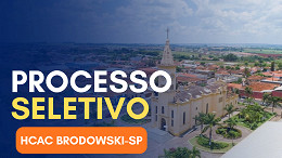 Edital HCAC de Brodowski-SP abre 95 vagas de níveis médio e superior