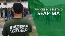 Processo seletivo SEAP-MA: Edital 125/2026 abre vagas em Codó Processo seletivo SEAP-MA: Edital 125/2026 abre vagas em Codó
