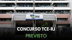 Concurso TCE RJ entra na proposta orçamentária e reforça expectativa de edital Concurso TCE RJ entra na proposta orçamentária e reforça expectativa de edital