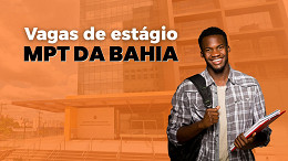 MPT da Bahia abre vagas de estágio de até R$ 2.640
