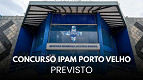 IBADE fará concurso do IPAM de Porto Velho-RO em 2026; veja cargos IBADE fará concurso do IPAM de Porto Velho-RO em 2026; veja cargos