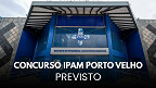 IBADE fará concurso do IPAM de Porto Velho-RO em 2026; veja cargos IBADE fará concurso do IPAM de Porto Velho-RO em 2026; veja cargos