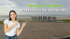 Processo Seletivo Torres-RS 2026: Saem editais com vagas de até R$ 7.883