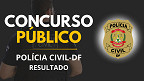 Concurso PC-DF: resultado da prova é divulgado Concurso PC-DF: resultado da prova é divulgado