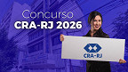 Concurso CRA-RJ 2026: Edital abre vagas de até R$ 6,3 mil