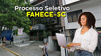 Edital FAHECE abre vagas para Assistente Administrativo em Florianópolis-SC