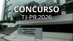 Concurso TJ-PR 2026: Sai edital Concurso TJ-PR 2026: Sai edital