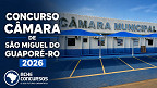 Concurso da Câmara de São Miguel do Guaporé-RO 2026 é aberto Concurso da Câmara de São Miguel do Guaporé-RO 2026 é aberto