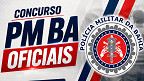 Concurso PM-BA e CBM-BA 2026: Edital sai e abre 40 vagas para Oficiais