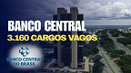 Com concurso previsto, Banco Central tem 3.160 cargos vagos