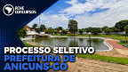 Prefeitura de Anicuns-GO abre quase 100 vagas de até R$ 3.642