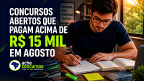 Veja 10 concursos abertos que pagam acima de R$ 15 mil ainda em Agosto Veja 10 concursos abertos que pagam acima de R$ 15 mil ainda em Agosto