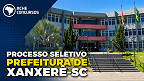 Prefeitura de Xanxerê-SC abre novo cadastro reserva com salários de até R$ 5 mil