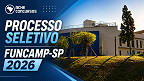 FUNCAMP-SP realizada três novos processos seletivos com salários de até R$ 11.999 FUNCAMP-SP realizada três novos processos seletivos com salários de até R$ 11.999
