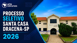 Edital Santa Casa de Dracena-SP 2026 abre 67 vagas em 7 cargos