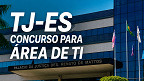 Concurso TJ-ES é anunciado para 2027 e terá vagas para TI Concurso TJ-ES é anunciado para 2027 e terá vagas para TI