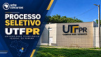 Processo Seletivo UTFPR abre duas vagas para Professor de até R$ 8.340