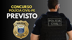 Concurso da Polícia Civil-PE com 1.315 vagas sairá pelo Cebraspe
