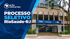 Processo seletivo RioSaúde oferece 23 vagas de até R$ 17.151 Processo seletivo RioSaúde oferece 23 vagas de até R$ 17.151