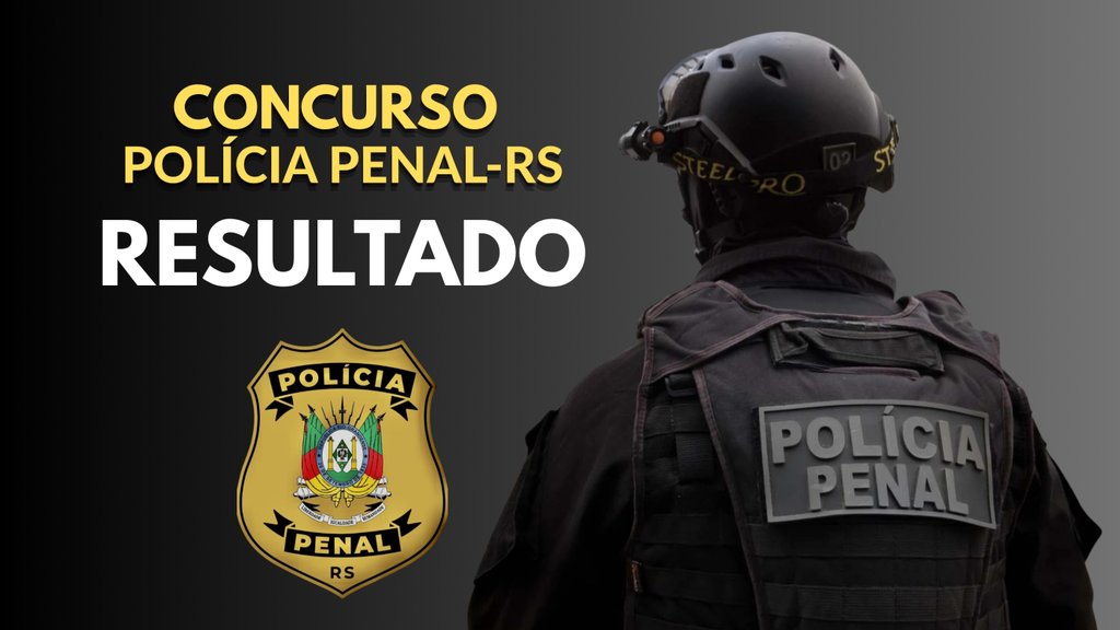 Resultado concurso Polícia Penal-RS