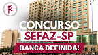 Concurso SEFAZ-SP 2026 vai sair pela FCC e terá 60 vagas