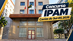 Concurso IPAM Caxias do Sul-RS 2026: Sai edital com vagas de R$ 6.600 Concurso IPAM Caxias do Sul-RS 2026: Sai edital com vagas de R$ 6.600