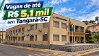 Processo Seletivo Tangará-SC 2026: Prefeitura abre vagas de até R$ 5,1 mil Processo Seletivo Tangará-SC 2026: Prefeitura abre vagas de até R$ 5,1 mil