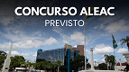 Concurso ALEAC: Idecan é contratada para organizar seleção com 50 vagas Concurso ALEAC: Idecan é contratada para organizar seleção com 50 vagas