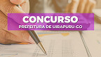 Concurso Prefeitura Uirapuru-GO 2026: Sai edital com mais de 80 vagas Concurso Prefeitura Uirapuru-GO 2026: Sai edital com mais de 80 vagas