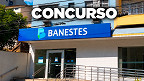 Concurso BANESTES 2026: Edital sai pela FCC hoje, 15