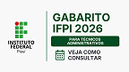 Gabarito IFPI 2026: veja quando sai o resultado das provas para técnicos