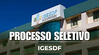 Concurso IGESDF: 8 editais abrem vagas via processo seletivo