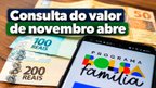 Bolsa Família de Novembro vai abrir a consulta do valor; veja datas de pagamento Bolsa Família de Novembro vai abrir a consulta do valor; veja datas de pagamento