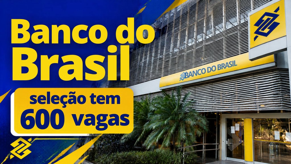 Processo Seletivo do Banco do Brasil abre 600 vagas de estágio