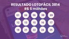 Lotofácil 3814 hoje: veja de onde são os 2 ganhadores dos R$ 5 milhões