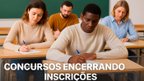 16 concursos encerram inscrições nesta quarta (28) para 410 vagas 16 concursos encerram inscrições nesta quarta (28) para 410 vagas