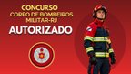 Bombeiros RJ terá novo concurso para Oficial; governo autoriza 50 vagas