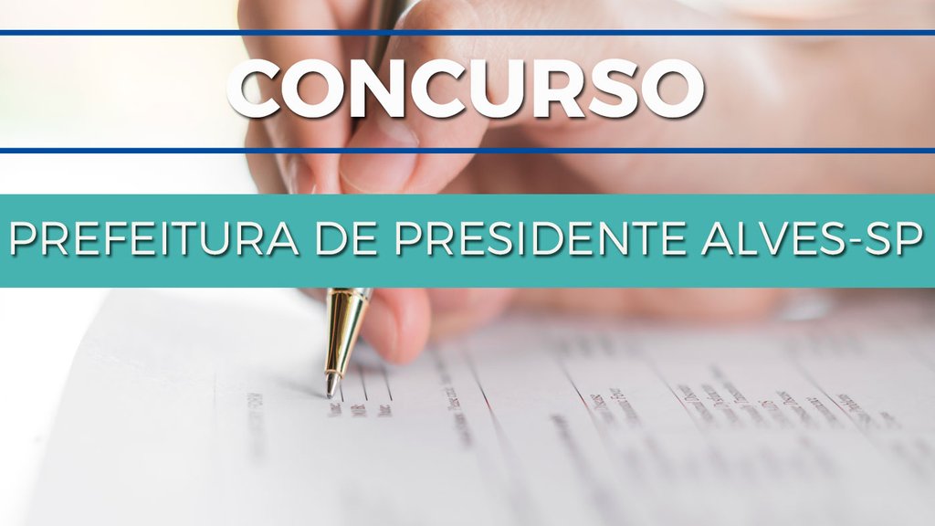 Prefeitura de Presidente Alves-SP abre concurso - Divulgação